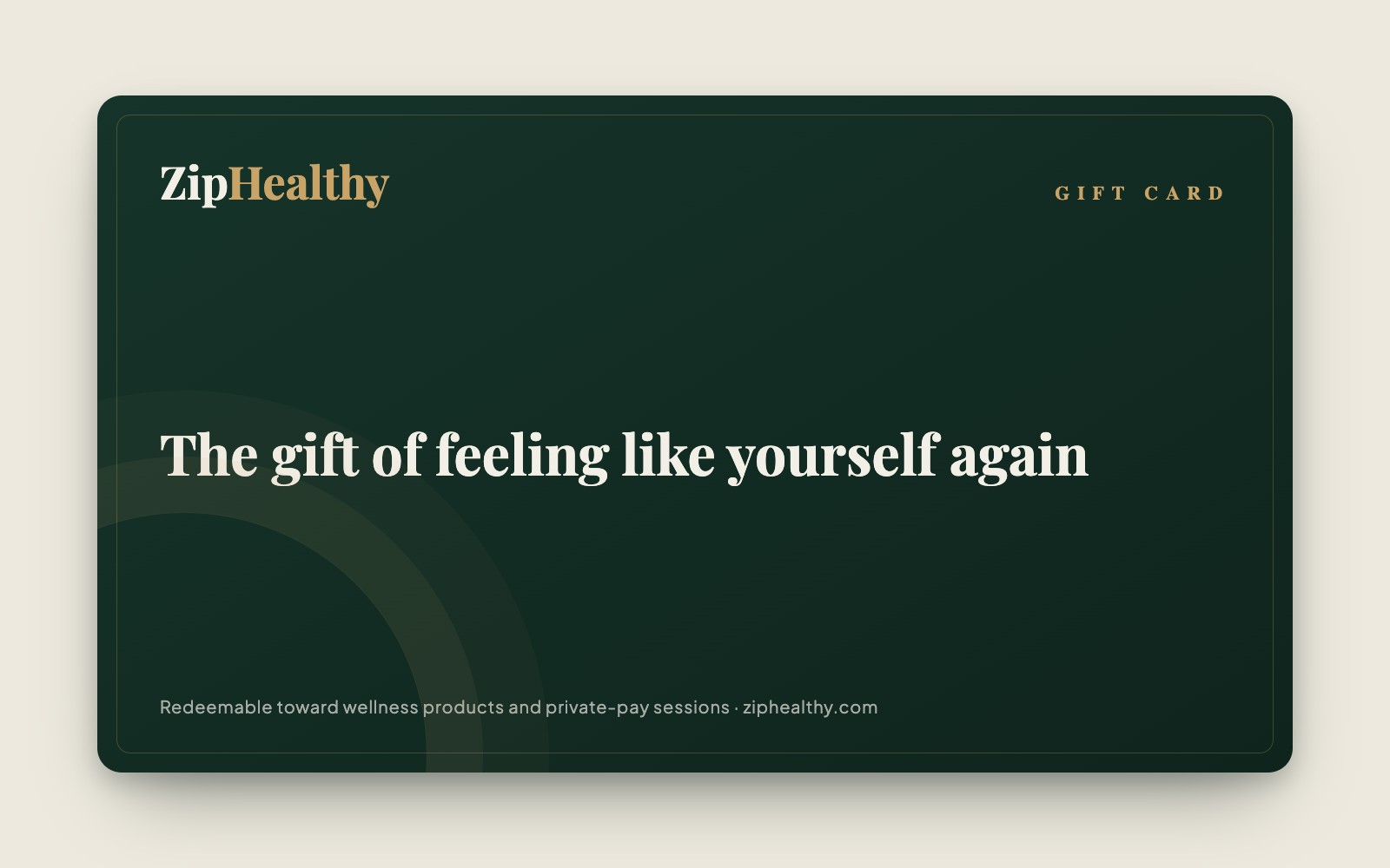 ZipHealthy gift card: redeemable toward wellness products and private-pay sessions
